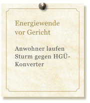 Energiewende  vor Gericht  Anwohner laufen Sturm gegen HG-Konverter