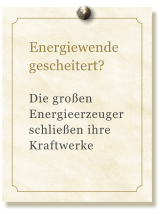 Energiewende  gescheitert?  Die groen Energieerzeuger schlieen ihre Kraftwerke