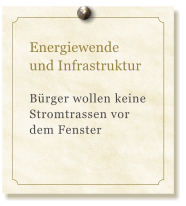 Energiewende und Infrastruktur  Brger wollen keine Stromtrassen vor dem Fenster