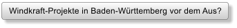 Windkraft-Projekte in Baden-Wrttemberg vor dem Aus?