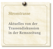 Stromtrasse  Aktuelles von der  Trassendiskussion in der Remszeitung