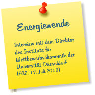 Energiewende  Interview mit dem Direktor des Instituts fr Wettbewerbskonomik der Universitt Dsseldorf (FAZ, 17. Juli 2013)